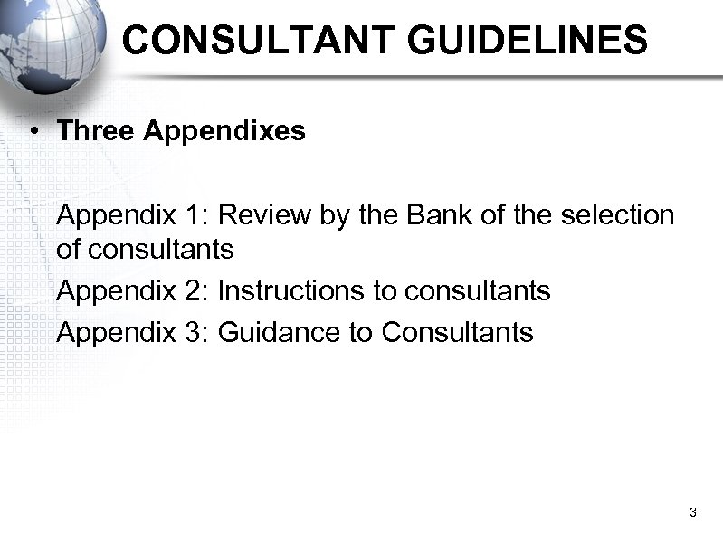 CONSULTANT GUIDELINES • Three Appendixes Appendix 1: Review by the Bank of the selection