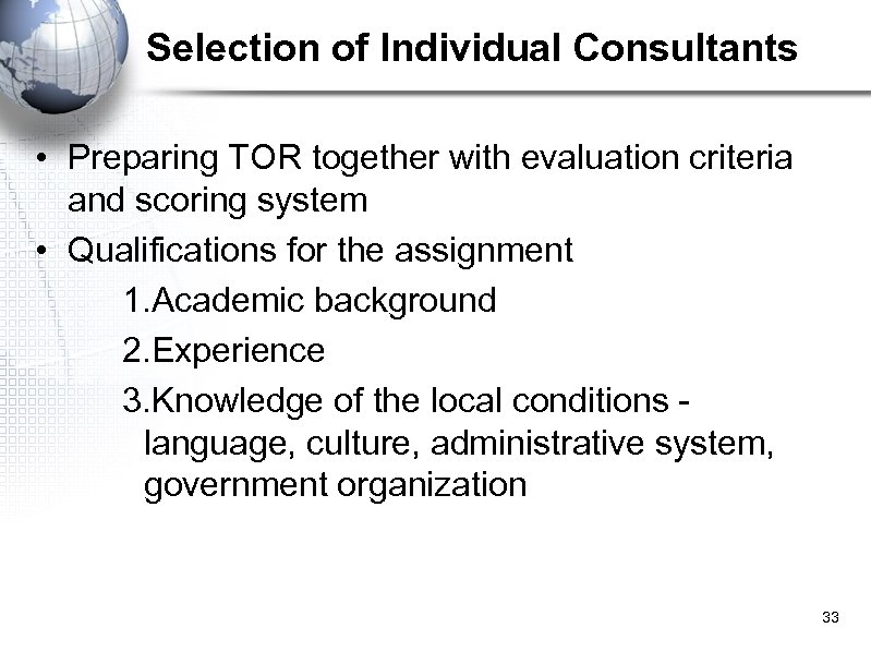 Selection of Individual Consultants • Preparing TOR together with evaluation criteria and scoring system