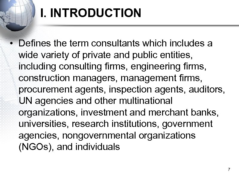 I. INTRODUCTION • Defines the term consultants which includes a wide variety of private