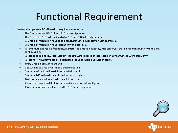 Functional Requirement • System shall generate BOM based on requirement as below: – Use