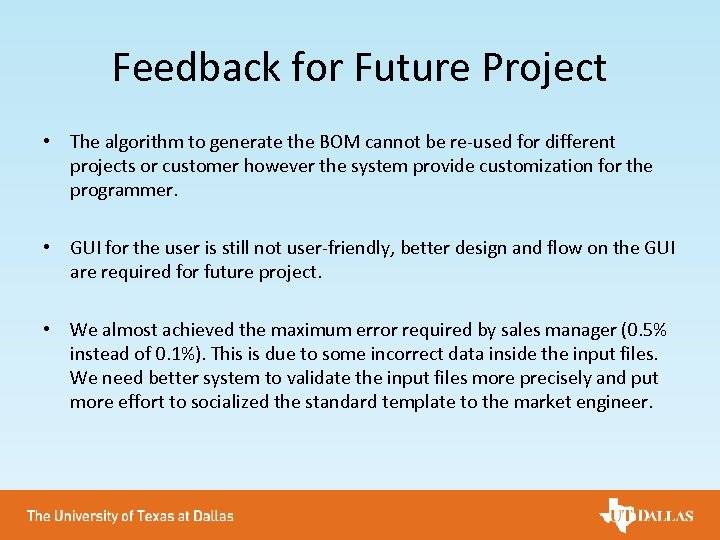 Feedback for Future Project • The algorithm to generate the BOM cannot be re-used