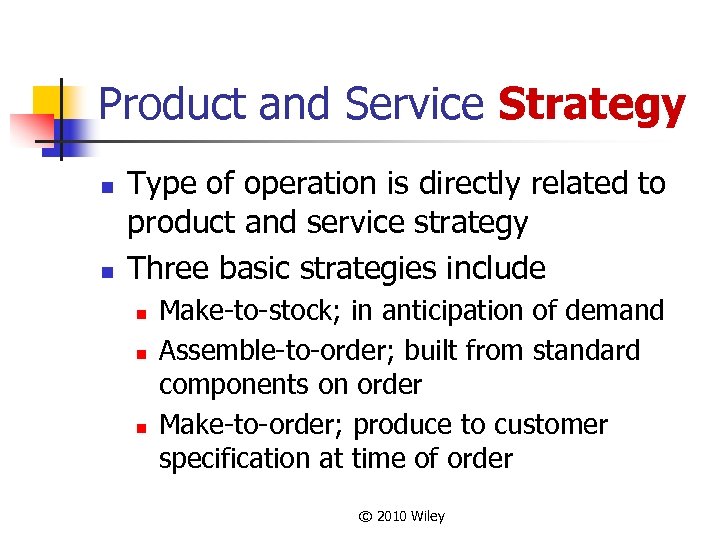 Product and Service Strategy n n Type of operation is directly related to product