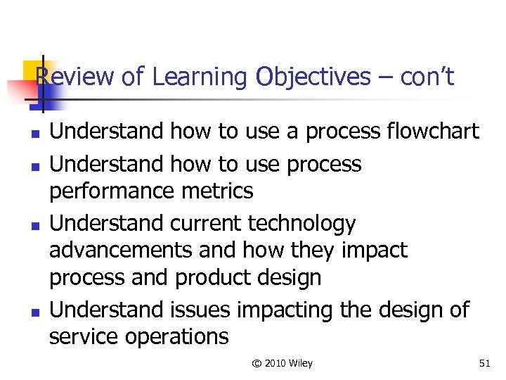 Review of Learning Objectives – con’t n n Understand how to use a process