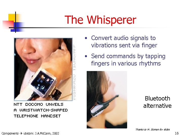 The Whisperer • Convert audio signals to vibrations sent via finger • Send commands