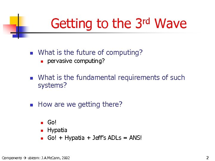 Getting to the 3 rd Wave n What is the future of computing? n