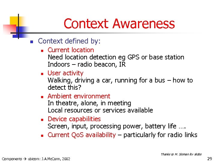 Context Awareness n Context defined by: n n n Current location Need location detection