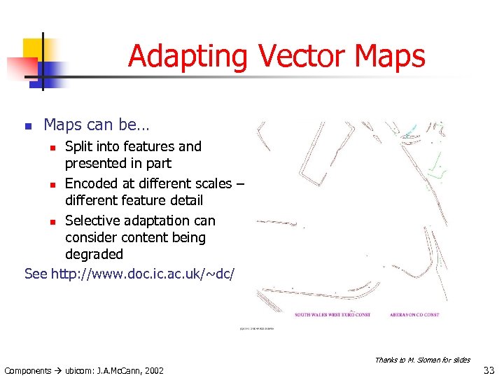 Adapting Vector Maps n Maps can be… Split into features and presented in part