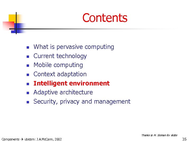 Contents n n n n What is pervasive computing Current technology Mobile computing Context