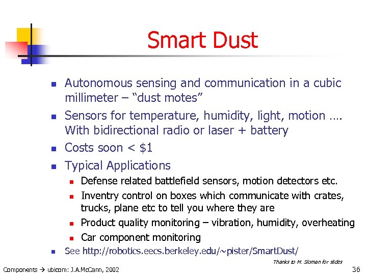 Smart Dust n n Autonomous sensing and communication in a cubic millimeter – “dust