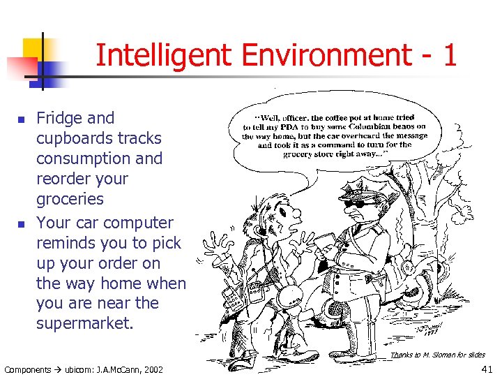 Intelligent Environment - 1 n n Fridge and cupboards tracks consumption and reorder your