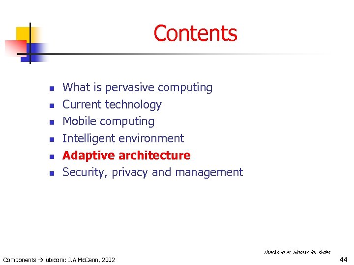 Contents n n n What is pervasive computing Current technology Mobile computing Intelligent environment