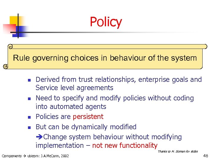 Policy Rule governing choices in behaviour of the system n n Derived from trust