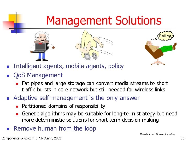 Management Solutions Policy n n Intelligent agents, mobile agents, policy Qo. S Management n