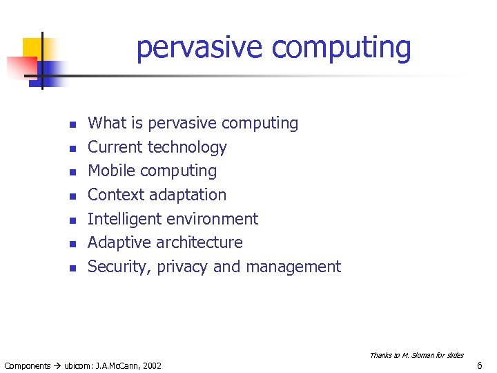 pervasive computing n n n n What is pervasive computing Current technology Mobile computing