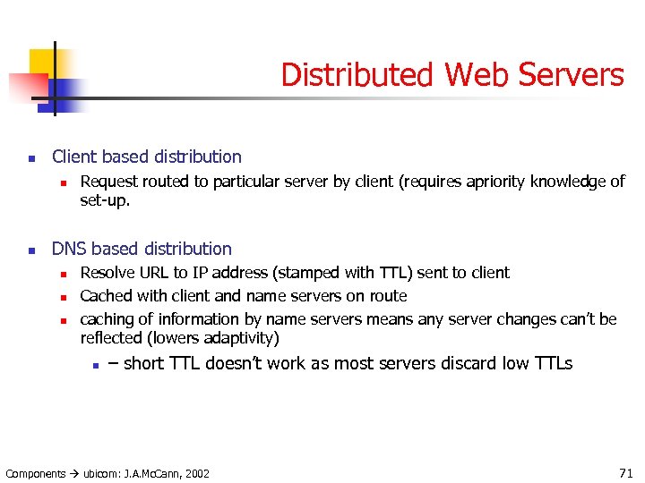 Distributed Web Servers n Client based distribution n n Request routed to particular server