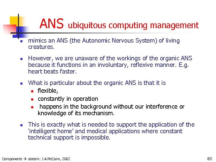 ANS ubiquitous computing management n n mimics an ANS (the Autonomic Nervous System) of