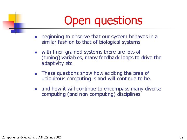 Open questions n n beginning to observe that our system behaves in a similar