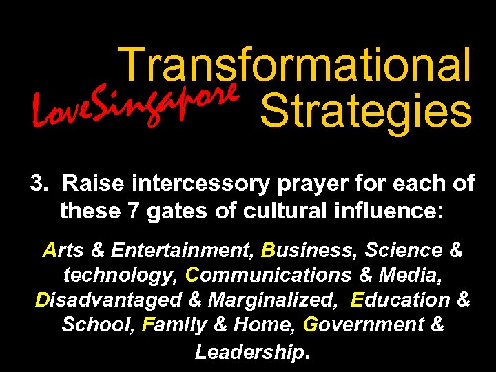 Transformational apore Strategies ve. Sing Lo 3. Raise intercessory prayer for each of these