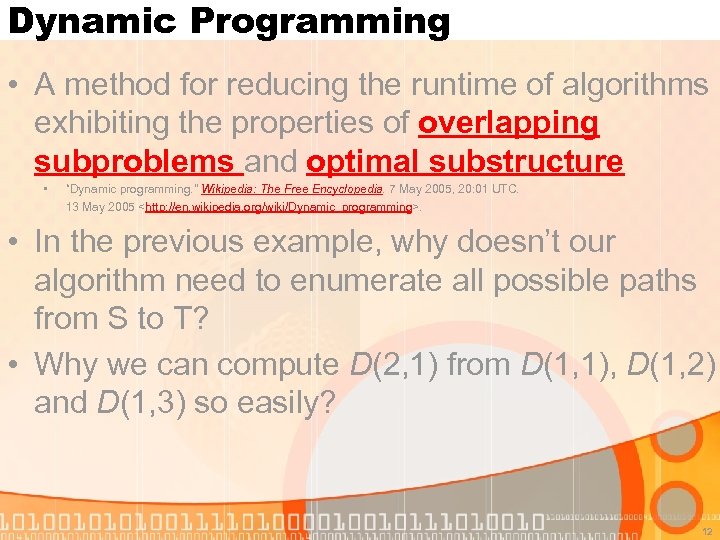 Dynamic Programming • A method for reducing the runtime of algorithms exhibiting the properties