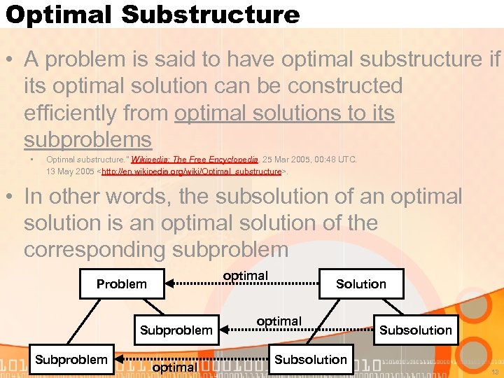 Optimal Substructure • A problem is said to have optimal substructure if its optimal