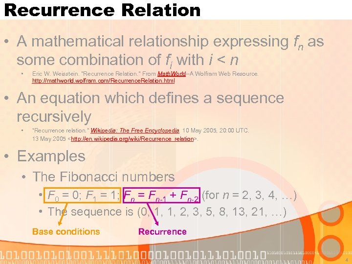 Recurrence Relation • A mathematical relationship expressing fn as some combination of fi with