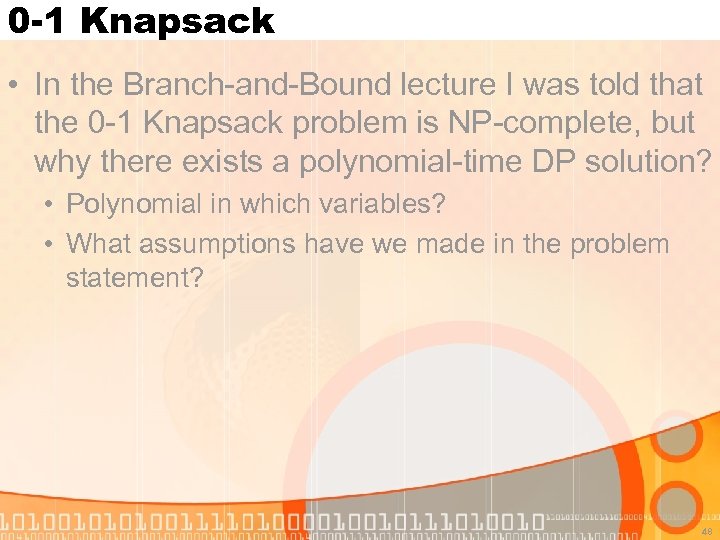 0 -1 Knapsack • In the Branch-and-Bound lecture I was told that the 0