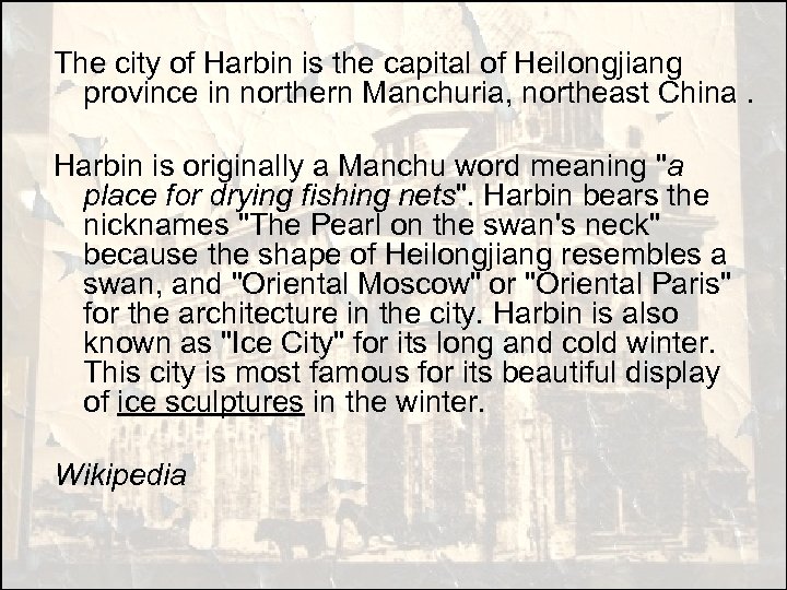 The city of Harbin is the capital of Heilongjiang province in northern Manchuria, northeast