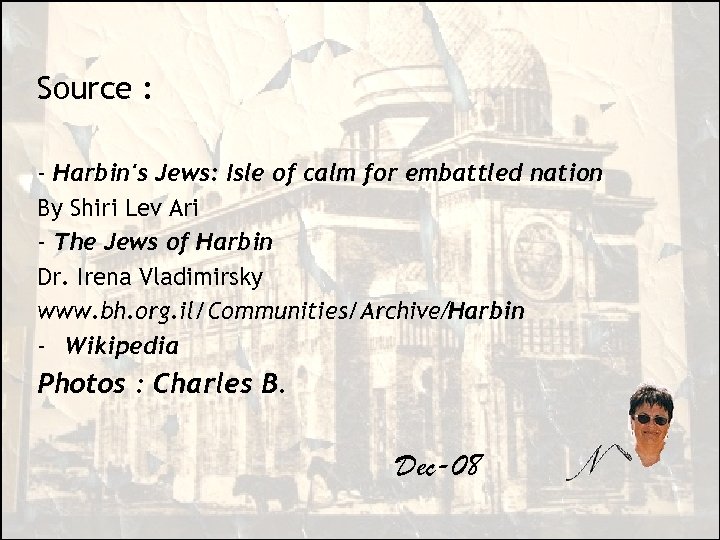 Source : - Harbin's Jews: Isle of calm for embattled nation By Shiri Lev
