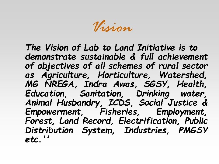 Vision The Vision of Lab to Land Initiative is to demonstrate sustainable & full