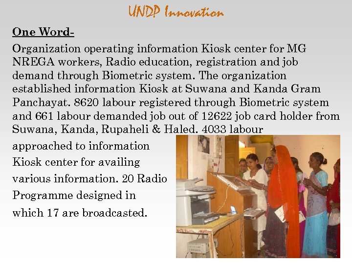 UNDP Innovation One Word. Organization operating information Kiosk center for MG NREGA workers, Radio