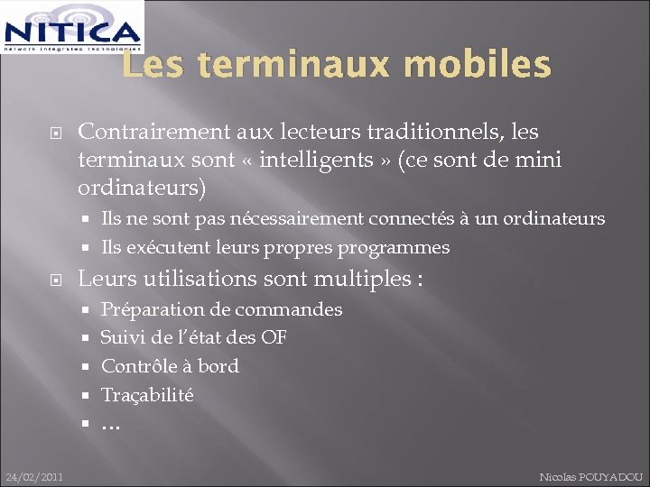 Les terminaux mobiles Contrairement aux lecteurs traditionnels, les terminaux sont « intelligents » (ce