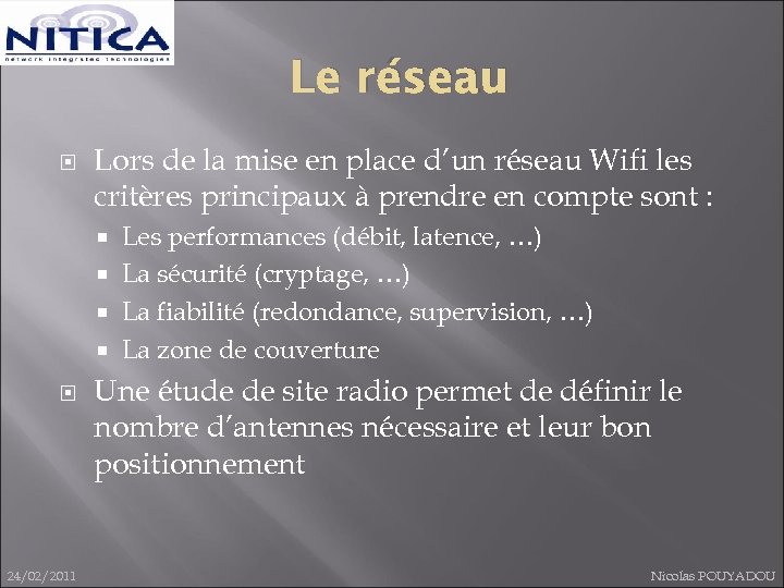 Le réseau Lors de la mise en place d’un réseau Wifi les critères principaux