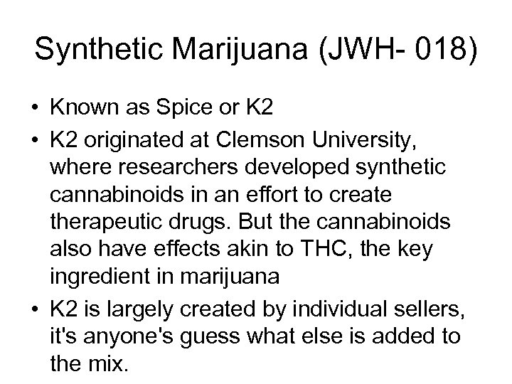 Synthetic Marijuana (JWH- 018) • Known as Spice or K 2 • K 2