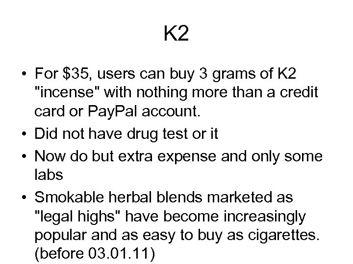 K 2 • For $35, users can buy 3 grams of K 2 "incense"