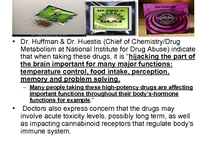 s • Dr. Huffman & Dr. Huestis (Chief of Chemistry/Drug Metabolism at National Institute