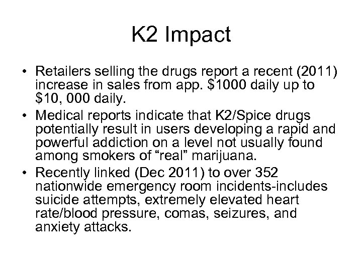 K 2 Impact • Retailers selling the drugs report a recent (2011) increase in