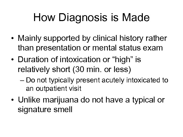 How Diagnosis is Made • Mainly supported by clinical history rather than presentation or