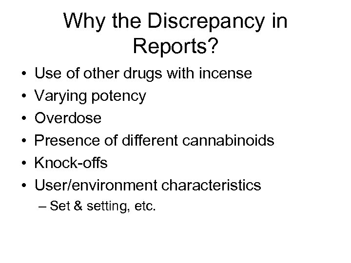 Why the Discrepancy in Reports? • • • Use of other drugs with incense