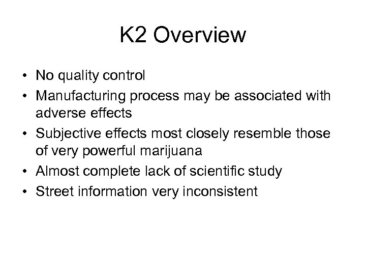 K 2 Overview • No quality control • Manufacturing process may be associated with