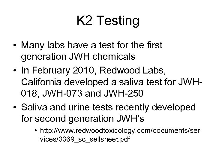 K 2 Testing • Many labs have a test for the first generation JWH