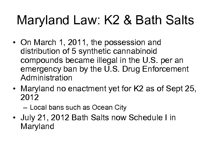 Maryland Law: K 2 & Bath Salts • On March 1, 2011, the possession