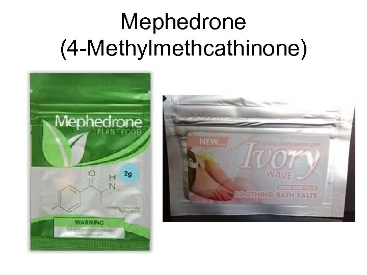 Mephedrone (4 -Methylmethcathinone) 