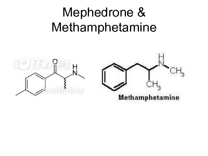 Mephedrone & Methamphetamine 