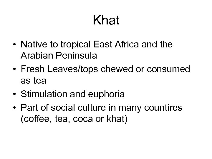 Khat • Native to tropical East Africa and the Arabian Peninsula • Fresh Leaves/tops