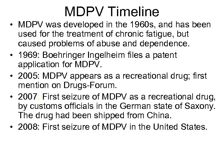 MDPV Timeline • MDPV was developed in the 1960 s, and has been used