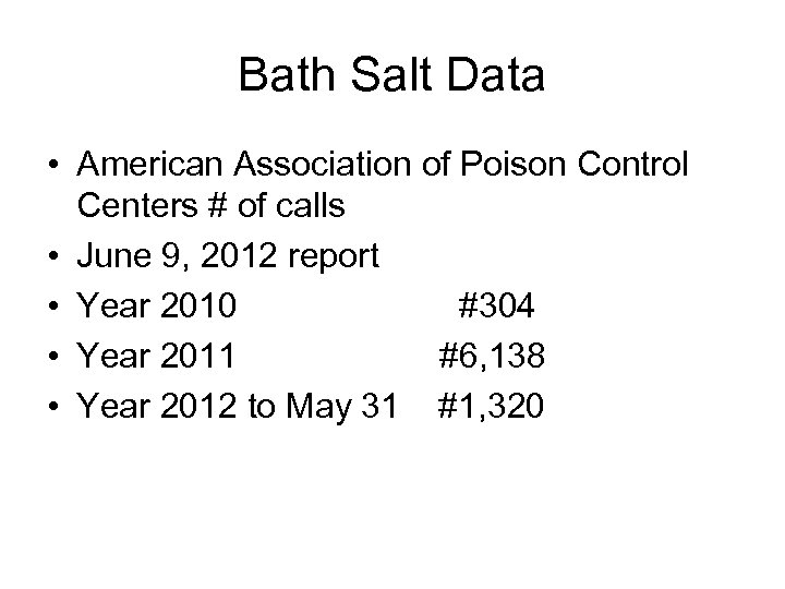Bath Salt Data • American Association of Poison Control Centers # of calls •