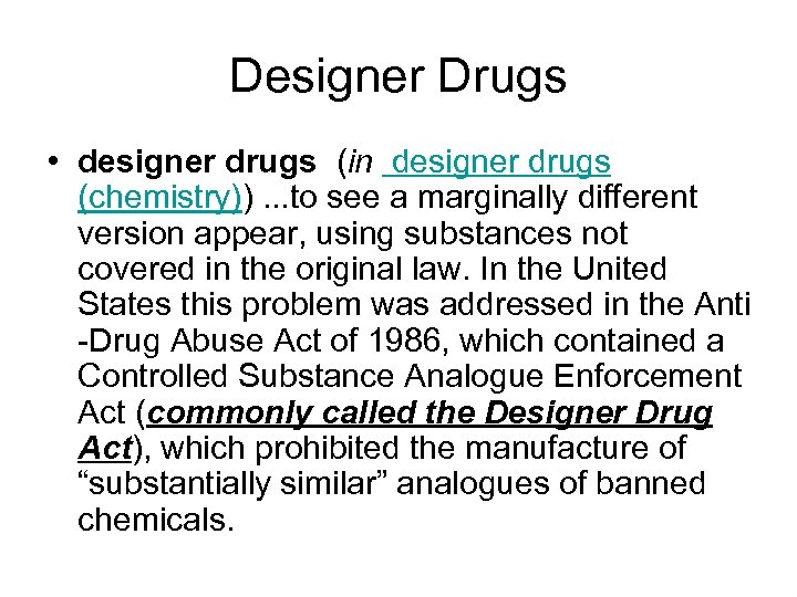 Designer Drugs • designer drugs (in designer drugs (chemistry)). . . to see a