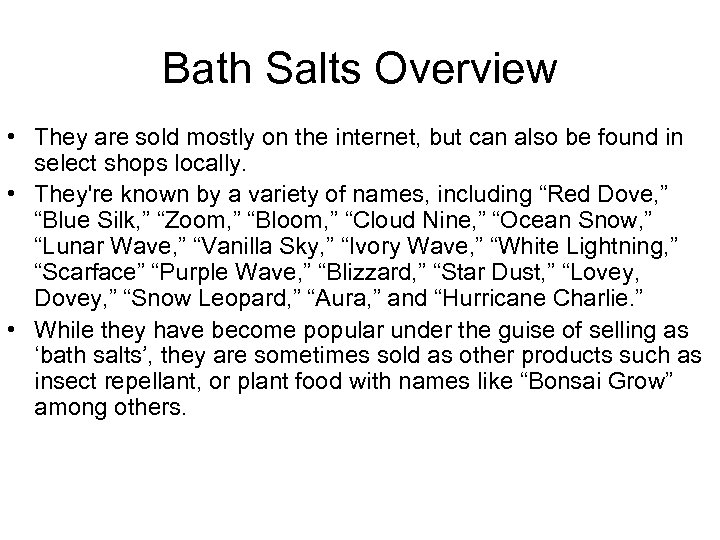 Bath Salts Overview • They are sold mostly on the internet, but can also