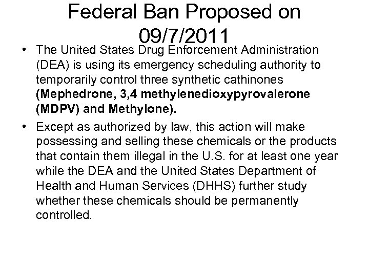 Federal Ban Proposed on 09/7/2011 • The United States Drug Enforcement Administration (DEA) is