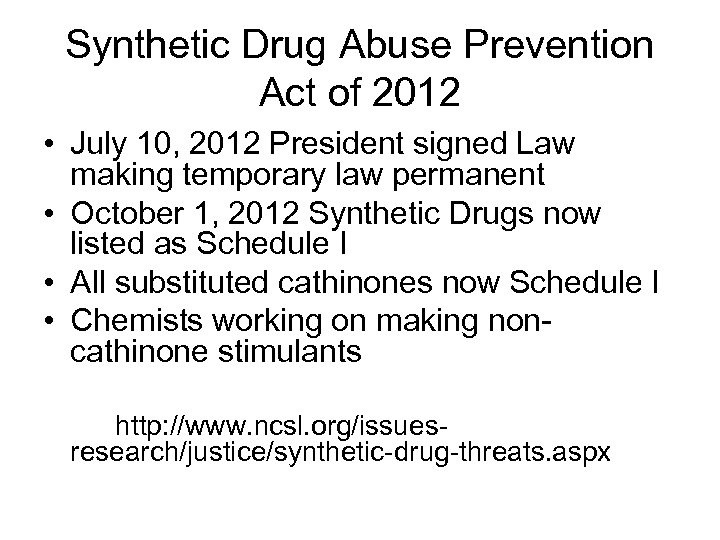Synthetic Drug Abuse Prevention Act of 2012 • July 10, 2012 President signed Law